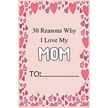 Valor 30 Reasons Why I Love My Mom: Fill In 30 Reasons Why You Love Your Mom: Perfect Gift For Wedding, B