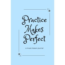 Valor Independently Published Practice Makes Perfect: A Blue Music Lesson Journal