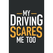 Valor Funny Saying Bad Driver Gifts My Driving Scares Me Too: Papercode Lined Journal Notebook - 6 x 9 In