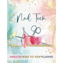 Valor Nail Tech Undated Week To View Planner: Appointment Diary Book For Beauty Therapist With Hourly Tim