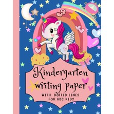 Valor Independently Published Cute Unicorns - Kindergarten Writing Paper With Dotted Lines For Abc Kids:
