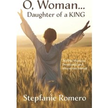 Valor Independently Published O, Woman...daughter Of A King: 30 Day Women's Devotional And Interactive Jo