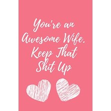 Valor You're An Awesome Wife.keep That Shit Up : Blushnotes: Perfect Gift For Your Wife's Birthday Or Jus