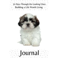 Valor Independently Published 31 Days Through The Looking Glass - Building A Life Worth Living Journal: P
