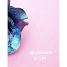 Valor Grandma's Story, Tell Me Your Story, Memory Prompts, Blue Rose On Pink, 100 Pages, Large Print: A G