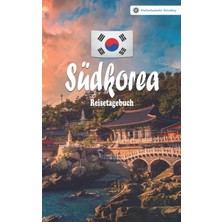 Valor Südkorea Reisetagebuch: Buntes Reise-Notizbuch Zum Selberschreiben | Mit Checklisten Und Fragen Zum
