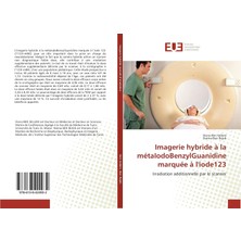 Valor Imagerie Hybride À La Métaiodobenzylguanidine Marquée À L'IODE123: Irradiation Additionnelle Par Le
