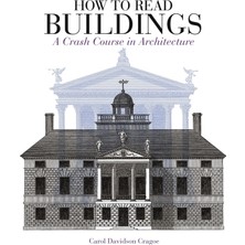1001 How To Read Buildings: A Crash Course In Architecture