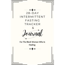 Hsc Bilişim Independently Published 28-Day Intermittent Fasting Tracker & Journal: For The Black Woman Who Is H