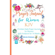 Hsc Bilişim Prayer Journal For Women Kjv: With Scriptures And Sections For Praise, Confessions, Prayer Requests