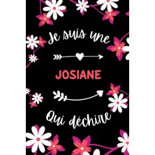 Hsc Bilişim Je Suis Une Josiane Qui Déchire: Carnet De Notes Josiane Humour - 110 Pages Lignées - Cadeau Prénom