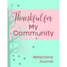 Hsc Bilişim Independently Published Thankful For My Community Reflections Journal: Explore And Express Thankful
