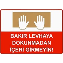 CATEKSSS Bakır Levhaya Dokunmadan Içeri Girmeyin! Isg Uyarı Levhası Pvc A5 15X21 cm