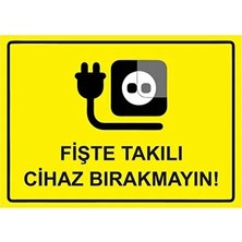 CATEKSSS Fişte Takılı Cihaz Bırakmayın! Isg Uyarı Levhası Pvc A5 15X21 cm
