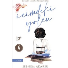 Içimdeki Yolcu - Bir Kadın Seyyahın Yeryüzü Notları