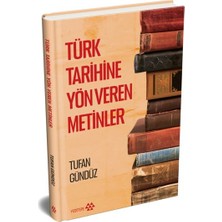 Türk Tarihine Yön Veren Metinler (Ciltli)