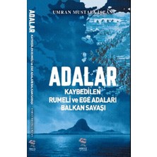 Adalar - Kaybedilen Rumeli ve Ege Adaları Balkan Savaşı
