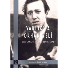 Varlık'ta Orhan Veli - Yazıları, Şiirleri, Çevirileri