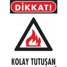 Alka Dikkat Kolay Tutuşan Uyarı Levhası 25X35 KOD:857