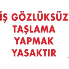Alka Iş Gözlüksüz Taşlama Yapmak Yasaktır Uyarı Levhası 25X35 Kod:37