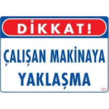 Alka Çalışan Makinaya Yaklaşma Uyarı Levhası 25X35 Kod: 222