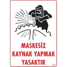 Alka Maskesiz Kaynak Yapma Uyarı Levhası 25X35 KOD:700