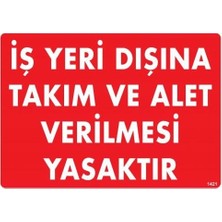 Alka Iş Yeri Dışına Takım ve Alet Verilmesi Yasaktır Uyarı Levhası 25X35 KOD:1421