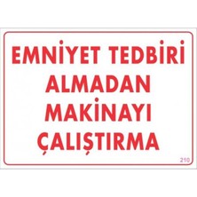 Alka Emniyet Tedbiri Almadan Çalıştırma Uyarı Levhası  25X35 KOD:210