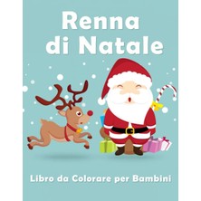 Valor Independently Published Renna Di Natale Libro Da Colorare Per Bambini Dai 4-8 Anni: Bellissima E Ad