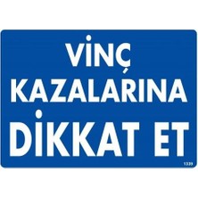 Alka Vinç Kazalarına Dikkat Et Uyarı Levhası 25X35 KOD:1339
