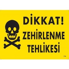 Alka Dikkat Zehirlenme Tehlikesi Uyarı Levhası 25X35 KOD:770