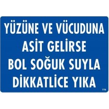 Alka Yüzüne ve Vücuduna Asit Gelirse Bol Soğuk Suyla Dikkatlice Yıka Uyarı Levhası 25X35 KOD:779