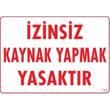 Alka Kaynak Yapmak Yasaktır Uyarı Levhası 25X35 KOD:720