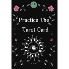 Valor Independently Published Practice The Tarot Card: Practice The Tarot Card (6" x 9" (15.24 x 22.86 cm