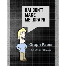 Valor Independently Published Don't Make Me..graph: 70 Page Grid Paper Notebook | Quad Ruled | Multi-Use