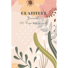 Valor Independently Published 100 Days Love Yourself: Gratitude Journal 100 Days Of Activities, Prompts A