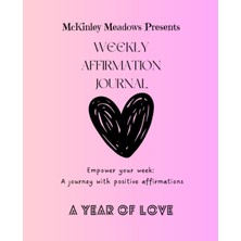 Valor Independently Published Mckinley Meadows Presents: Weekly Affirmation Journal: Empower Your Week: A