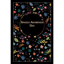 Valor Independently Published Singles Awareness Day: Beautiful Floral Gift For A Special Event, 100 Pages