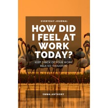 Valor How Did I Feel At Work Today? Everyday Wellness Journal - Keep Track Of Your Work Related Thoughts