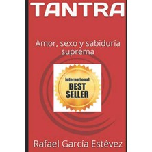 Valor Tantra: Amor, Sexo Y Sabiduría Suprema (Tantra: La Sabiduría Suprema, Cilt 1)