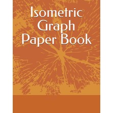 Valor Independently Published Isometric Graph Paper Book