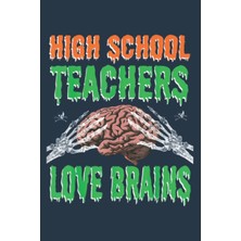 Valor Independently Published High School Teachers Love Brains Funny Halloween Teacher: Special Designed