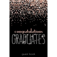 Valor Guest Book: Festive Black Rose Gold Glitter I Congratulations Graduates I Graduation Sign In & Gift