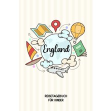 Mey İthalat Independently Published England Reisetagebuch Für Kinder: England Kinder Reise Journal | England Urlaubstagebuch Zum Ausfüllen, Malen Und Kleben Für Mädchen Und Jungen | Reisetagebuch Kinder England
