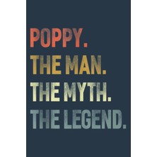 Meks Poppy The Man The Myth The Legend Grandpa Father Day: Special Designed Covers, With Lines Inside