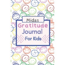Meks Independently Published Midas Gratitude Journal For Kids: A 100 Day Mindfulness Writing Prompt To H