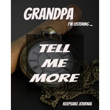 Meks Grandpa I'm Listening ... Tell Me More - Keepsake Journal: A Guided Journal For Grandpa To Tell His