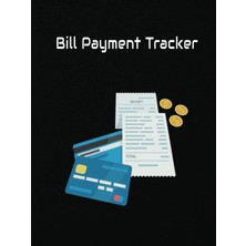 Mey İthalat Bill Payment Tracker: Monthly Bill Planner, Bill Tracker Journal, Monthly Bill Organizer & Payments Checklist Log Book Hardcover