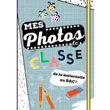 Meks Independently Published Mes Photos De Classe De La Maternelle Au Bac: Album Photos À Compléter De L