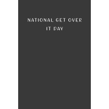 Meks Independently Published National Get Over It Day: Gift To Celebrate This Special And Important Even